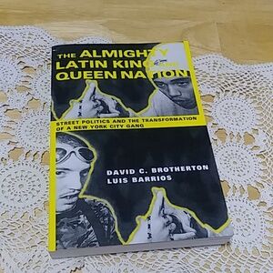 The Almighty Latin King and Queen Nation: Street Politics and the Transformation
